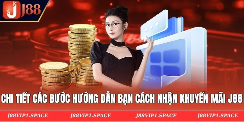 Chi tiết các bước hướng dẫn bạn cách nhận khuyến mãi J88