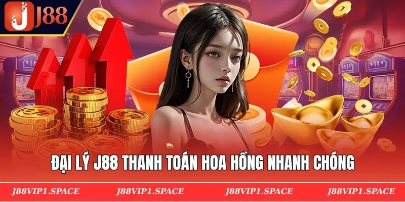 Đại lý J88 thanh toán hoa hồng nhanh chóng