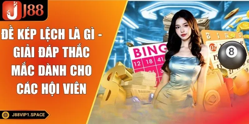 Đề Kép Lệch Là Gì - Giải Đáp Thắc Mắc Dành Cho Các Hội Viên