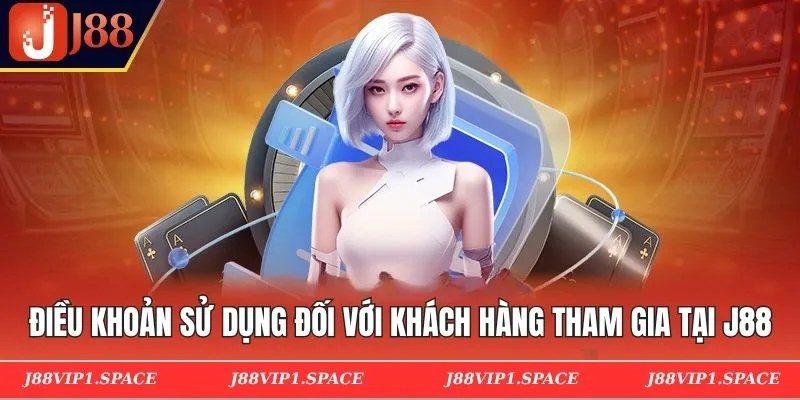 Điều khoản sử dụng đối với khách hàng tham gia tại J88