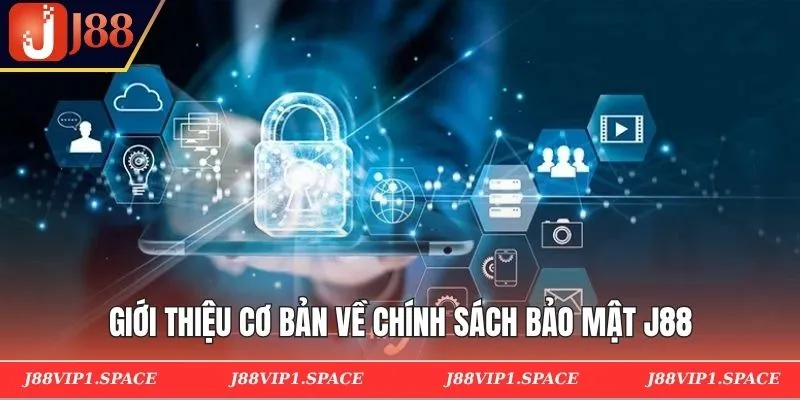 Giới thiệu cơ bản về chính sách bảo mật J88