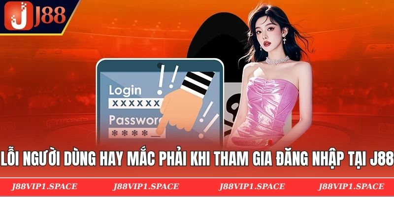 Lỗi người dùng hay mắc phải khi tham gia đăng nhập tại J88