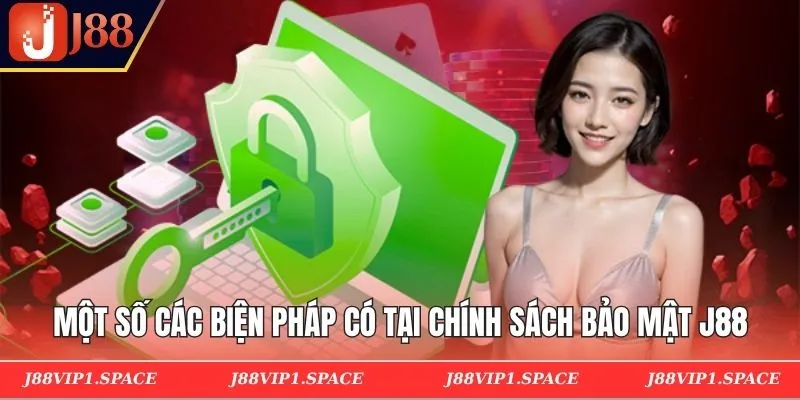 Một số các biện pháp có tại chính sách bảo mật J88