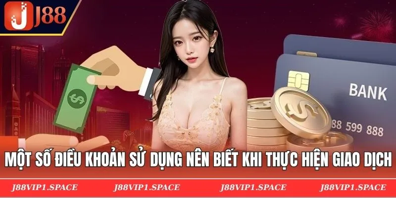 Một số điều khoản sử dụng nên biết khi thực hiện giao dịch