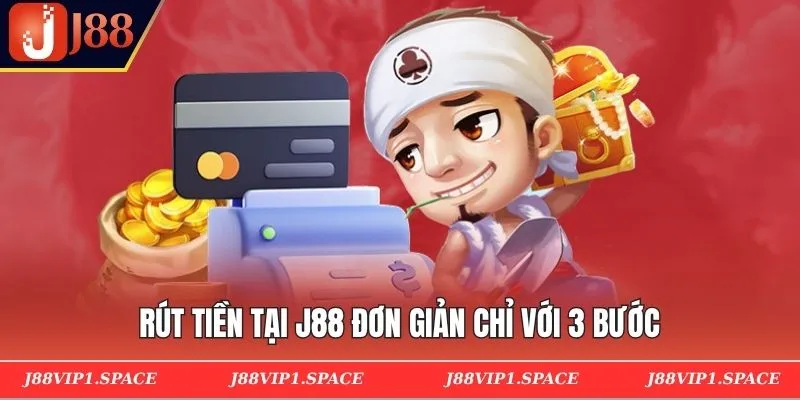 Rút tiền tại J88 đơn giản chỉ với 3 bước