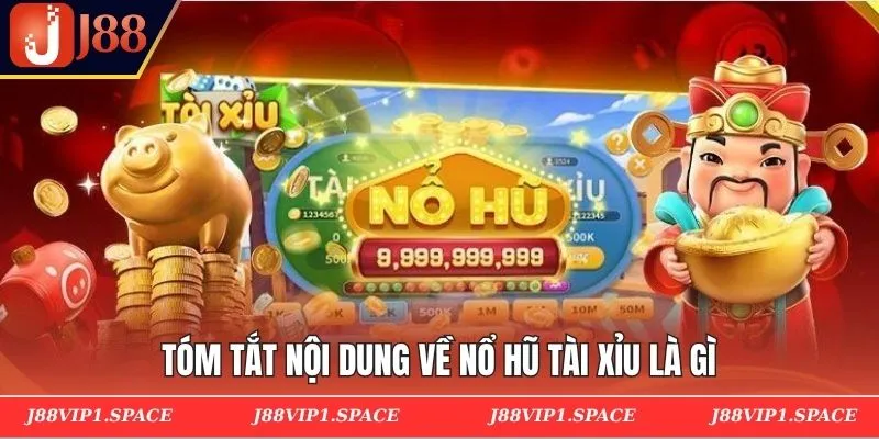 Tóm tắt nội dung về nổ hũ tài xỉu là gì