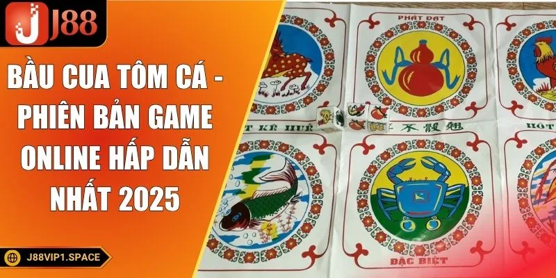 Bầu Cua Tôm Cá - Phiên Bản Game Online Hấp Dẫn Nhất 2025