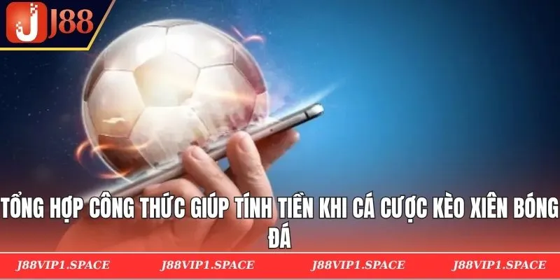Tổng hợp công thức giúp người chơi tính tiền khi cá cược kèo xiên bóng đá